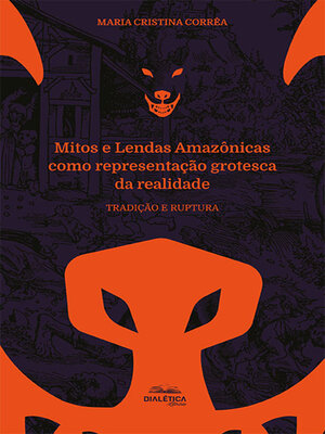 cover image of Mitos e Lendas Amazônicas como representação grotesca da realidade